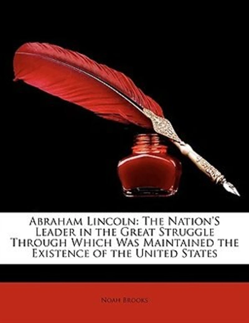 Abraham Lincoln: The Nation's Leader Great Struggle Through Which was Maintained Existence of United