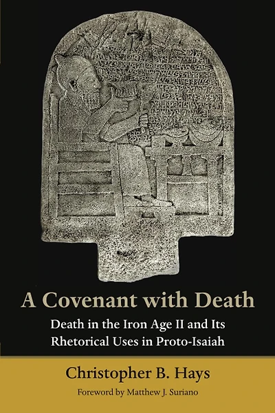 A Covenant With Death: Death In The Iron Age Ii And Its Rhetorical Uses In Proto-isaiah
