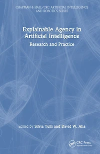 Explainable Agency Artificial Intelligence: Research and Practice
