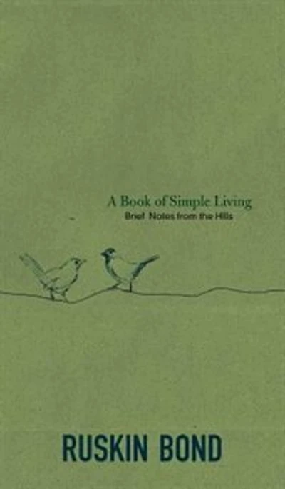 A Book of Simple Living: Brief Notes from the Hills