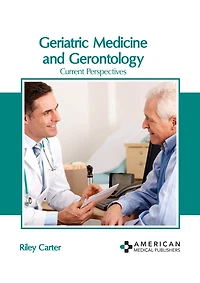 Geriatric Medicine And Gerontology: Current Perspectives