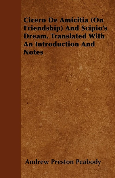 Cicero De Amicitia (On Friendship) And Scipio's Dream. Translated With An Introduction And Notes