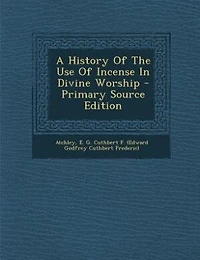 A History Of The Use Of Incense In Divine Worship