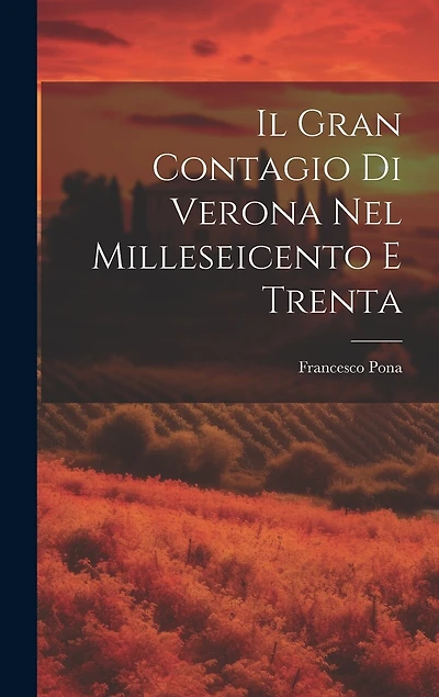 Il Gran Contagio Di Verona Nel Milleseicento E Trenta