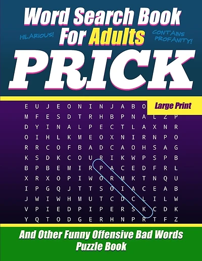 Word Search Book For Adults - Prick - Large Print - And Other Funny Offensive Bad Words - Puzzle Book: NSFW Cuss Words
