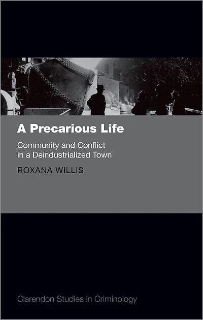a Precarious Life: Community and Conflict Deindustrialized Town