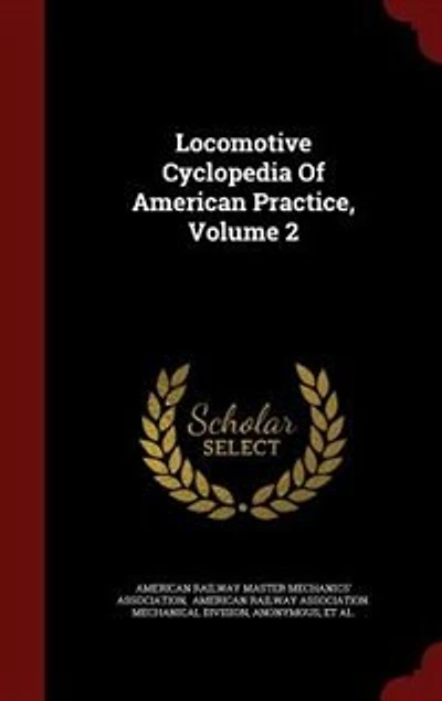 Locomotive Cyclopedia Of American Practice; Volume 2