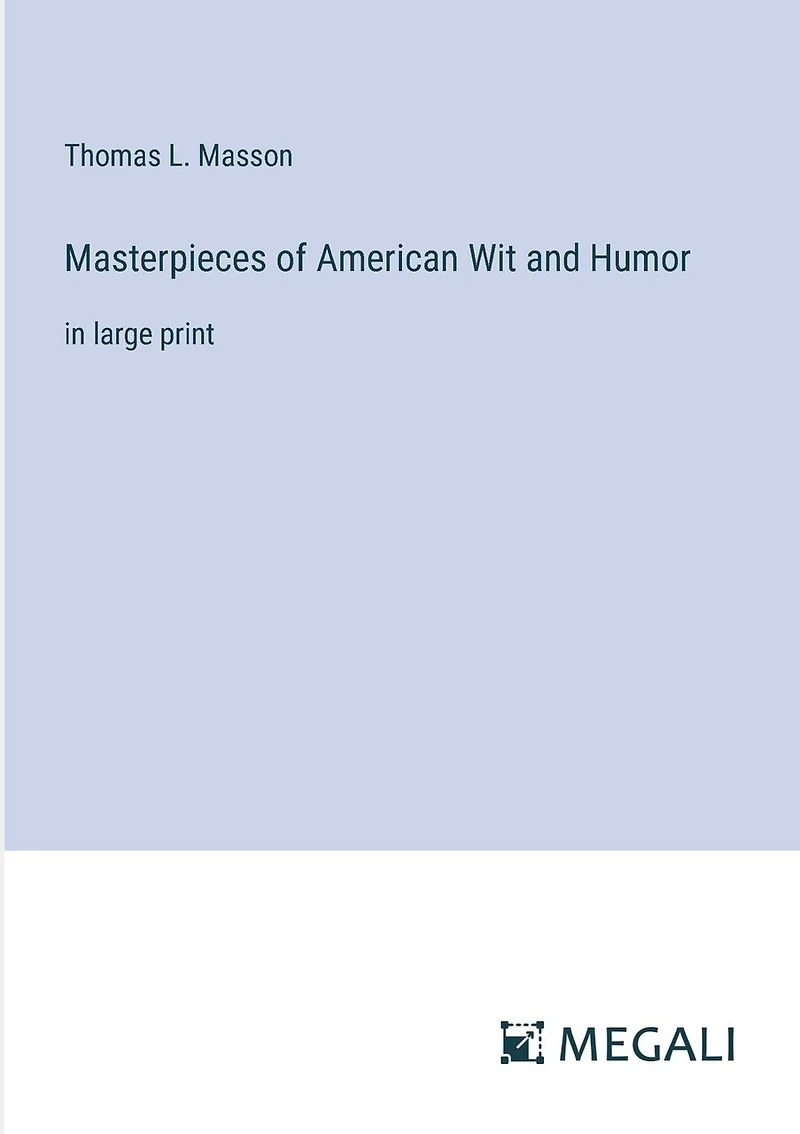 Masterpieces of American Wit and Humor: in large print