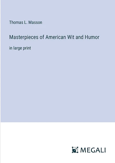 Masterpieces of American Wit and Humor: in large print