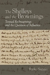 the Shelleys and Brownings: Textual Re-Imaginings Question of Influence