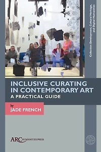 Inclusive Curating Contemporary Art: A Practical Guide