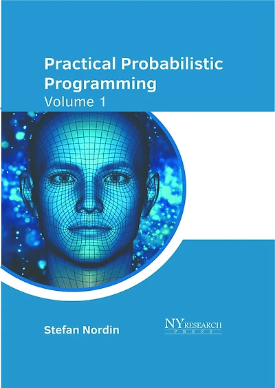 Practical Probabilistic Programming: Volume 1