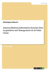 Amazon Business Information Systems. Data Acquisition and Management in its Value Chain