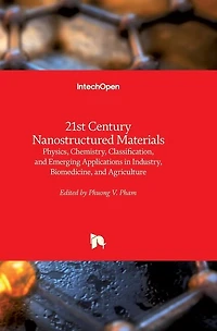 21st Century Nanostructured Materials: Physics, Chemistry, Classification, and Emerging Applications in Industry, Biomedicine, and Agriculture