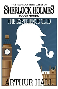 The Experience Club: Rediscovered Cases of Sherlock Holmes Book 7