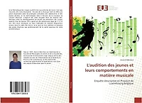 L' audition des jeunes et leurs comportements en matiere musicale: EnquEte descriptive en Province de Luxembourg,Belgique