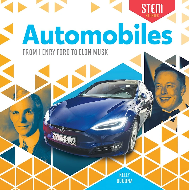 Automobiles: From Henry Ford to Elon Musk: From Henry Ford to Elon Musk