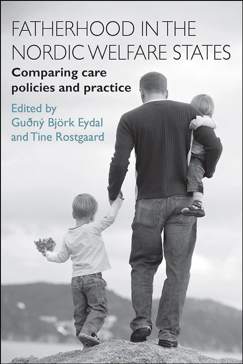 Fatherhood the Nordic Welfare States: Comparing Care Policies and Practice