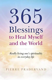 365 Blessings to Heal Myself and the World: Really Living One's Spirituality Everyday Life