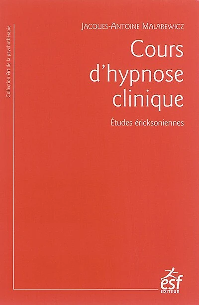 Manuel pratique d'hypnose clinique: l'hypnose ericksonienne en questions