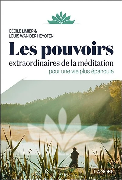Les pouvoirs extraordinaires de la méditation : pour une vie plus épanouie: pour une vie plus épanouie