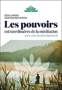 Les pouvoirs extraordinaires de la méditation : pour une vie plus épanouie: pour une vie plus épanouie