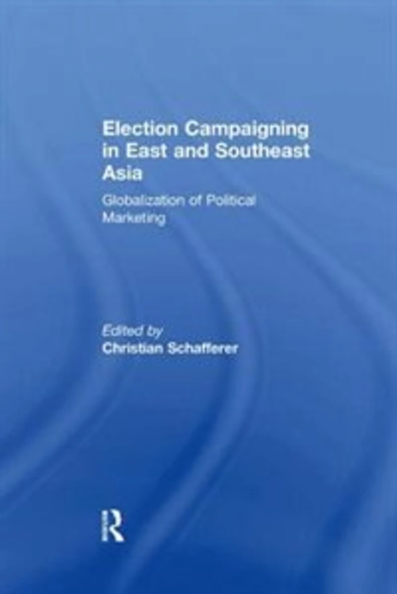 Election Campaigning East and Southeast Asia: Globalization of Political Marketing