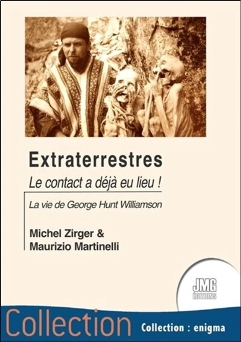 Extraterrestres... : le contact a déjà eu lieu ! : essai biographique sur George Hunt Williamson: le contact a déjà eu lieu !