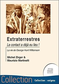 Extraterrestres... : le contact a déjà eu lieu ! : essai biographique sur George Hunt Williamson: le contact a déjà eu lieu !