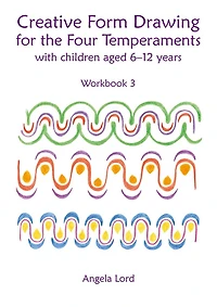 Creative Form Drawing for the Four Temperaments: With Children Aged 6-12 Years