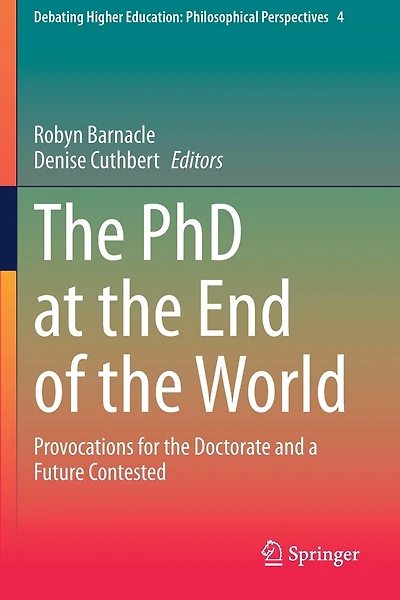 The Phd At The End Of The World: Provocations For The Doctorate And A Future Contested