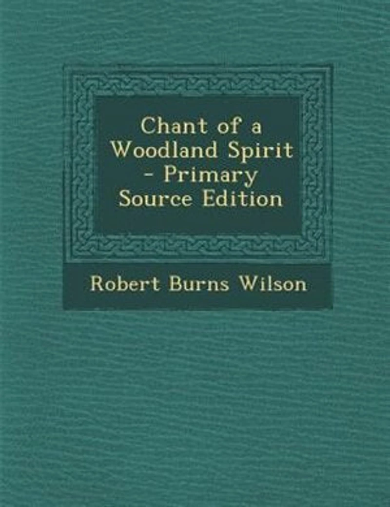 Chant of a Woodland Spirit (Classic Reprint)