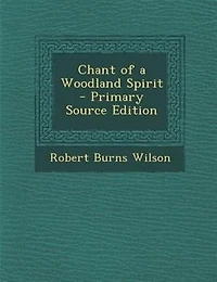 Chant of a Woodland Spirit (Classic Reprint)