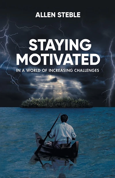 Staying Motivated In A World Of Increasing Challenges