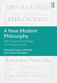 A New Modern Philosophy: The Inclusive Anthology Of Primary Sources