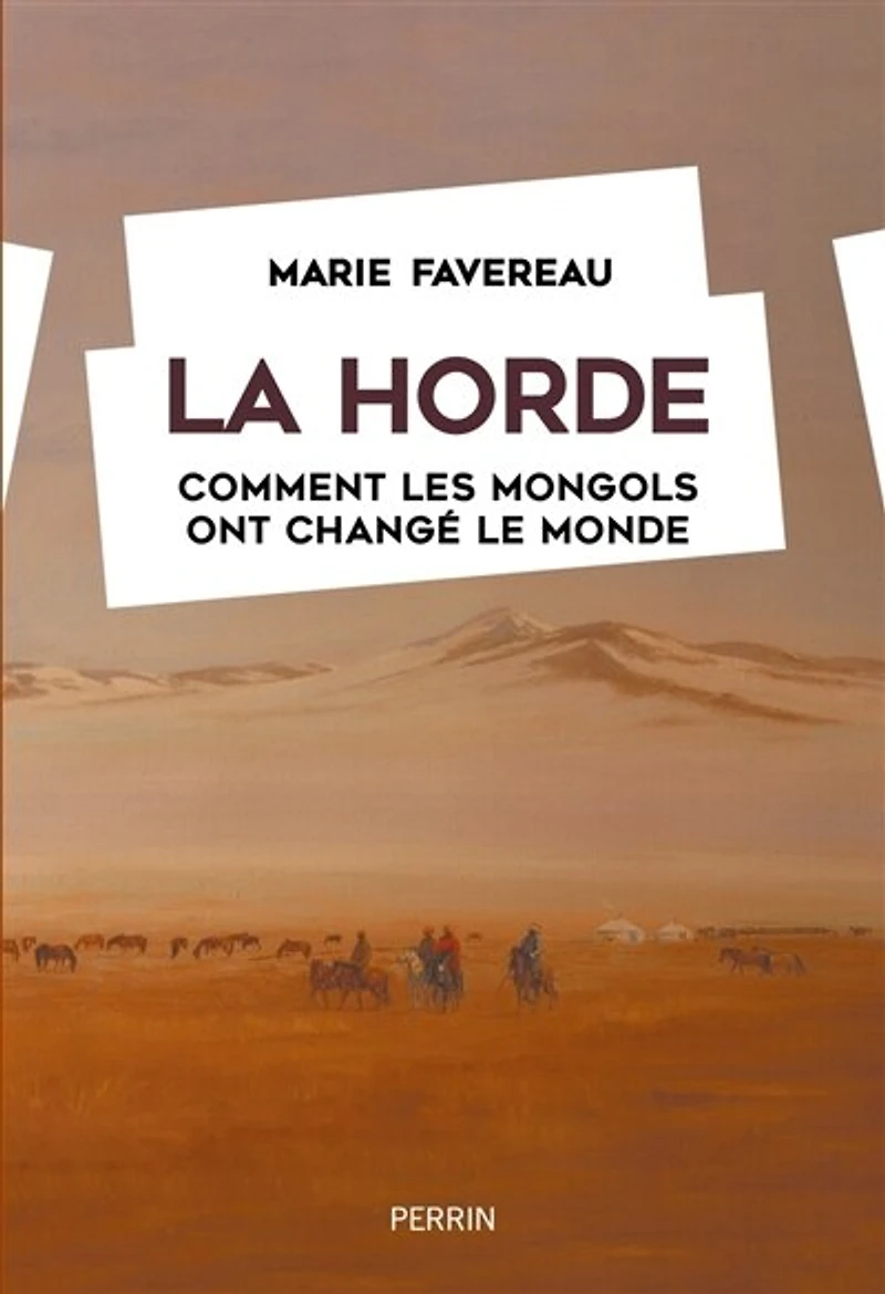 La horde: comment les Mongols ont changé le monde