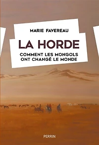 La horde: comment les Mongols ont changé le monde
