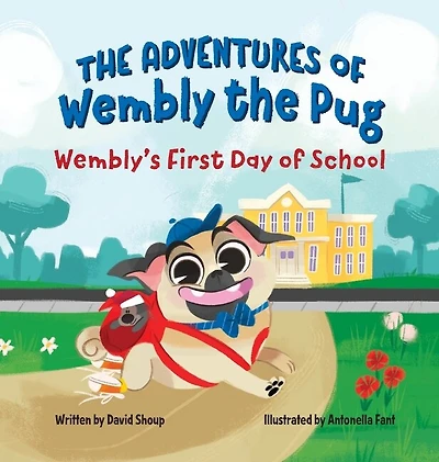 The Adventures of Wembly the Pug: Wembly's First Day of School