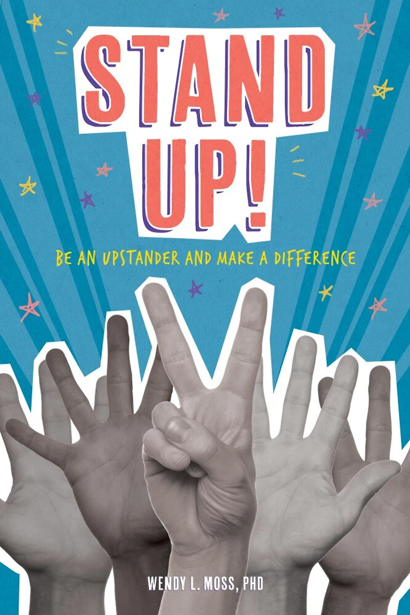 Stand Up!: Be An Upstander And Make A Difference