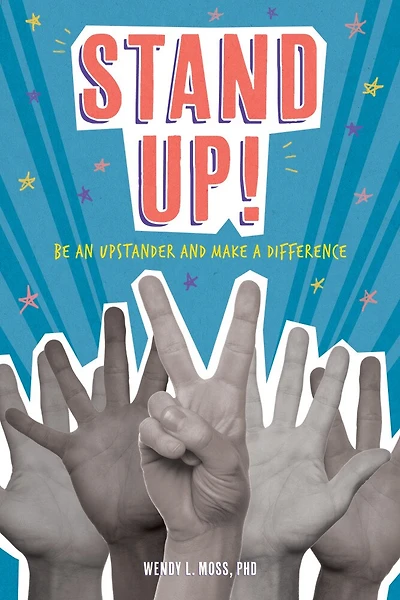 Stand Up!: Be An Upstander And Make A Difference
