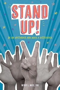Stand Up!: Be An Upstander And Make A Difference