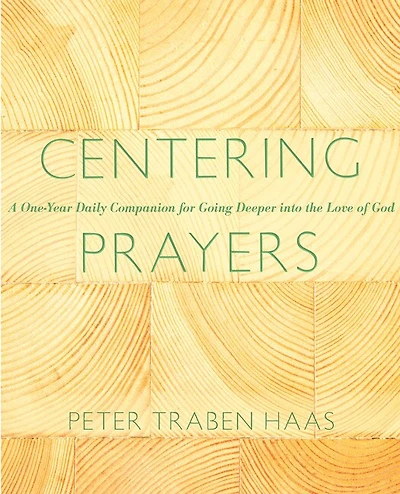 Centering Prayers: A One-Year Daily Companion for Going Deeper Into the Love of God