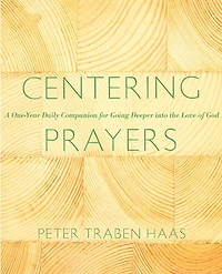 Centering Prayers: A One-Year Daily Companion for Going Deeper Into the Love of God