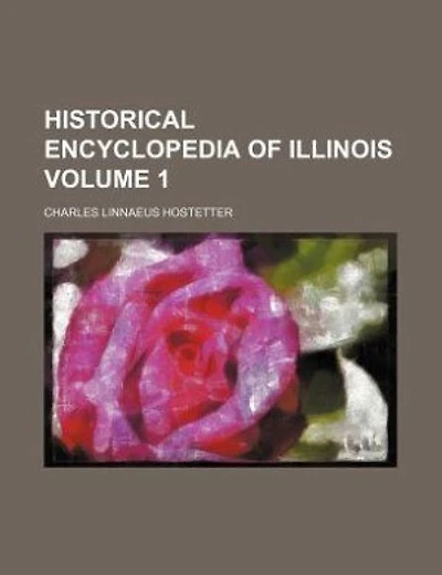 Historical encyclopedia of Illinois Volume 1