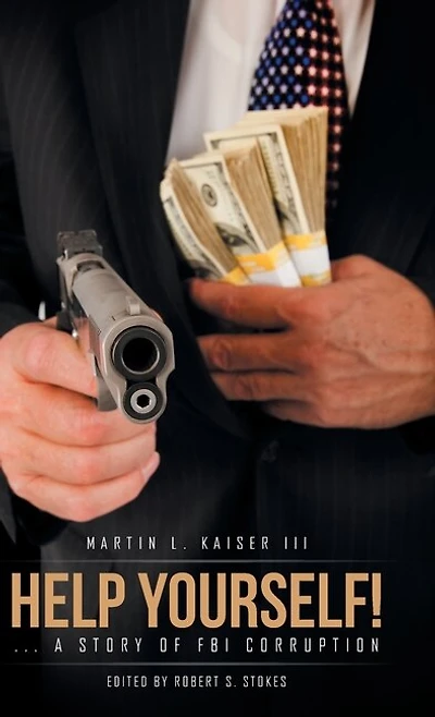 HELP YOURSELF!: ... a story of FBI corruption