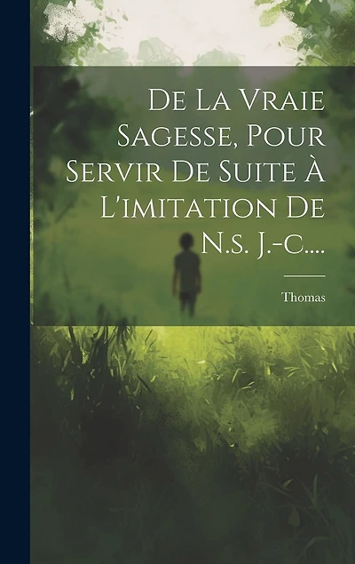 De La Vraie Sagesse