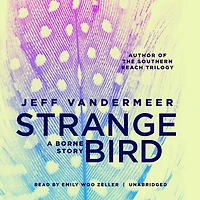 The Strange Bird Lib/E: A Borne Story