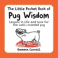 The Little Pocket Book Of Pug Wisdom: Lessons in life and love for the well-rounded pug