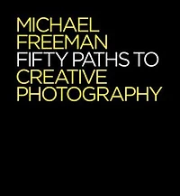 50 Paths To Creative Photography: Style & Technique