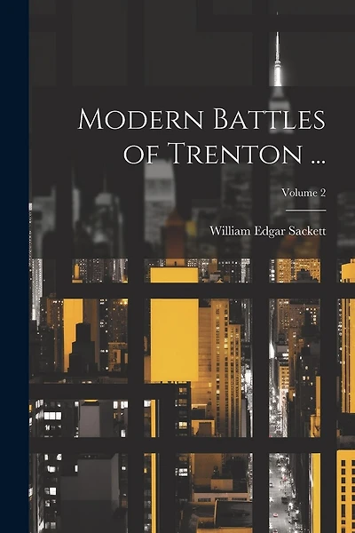 Modern Battles of Trenton ...; Volume 2